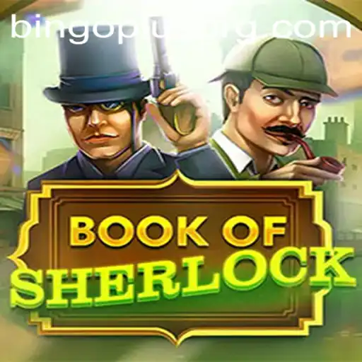 Exploring BookOfSherlock and BingoPlus: A Thrilling Journey into Mystery and Chance